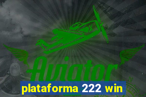 plataforma 222 win